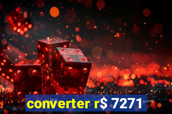 converter r$ 7271